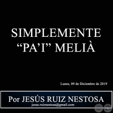 SIMPLEMENTE “PA’I” MELIÀ - Por JESÚS RUIZ NESTOSA - Lunes, 09 de Diciembre de 2019